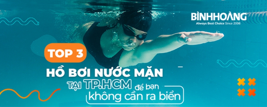 Top 3 hồ bơi nước mặn tại TP HCM để bạn không cần ra biển